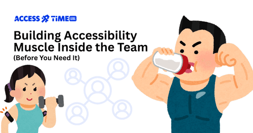 illustration of body builder with the text "Building Accessibility Muscle Inside the Team"
