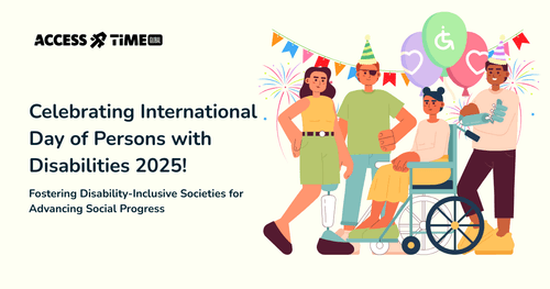 A banner with Access Time logo and title Celebrating International Day of Persons with Disabilities 2025!